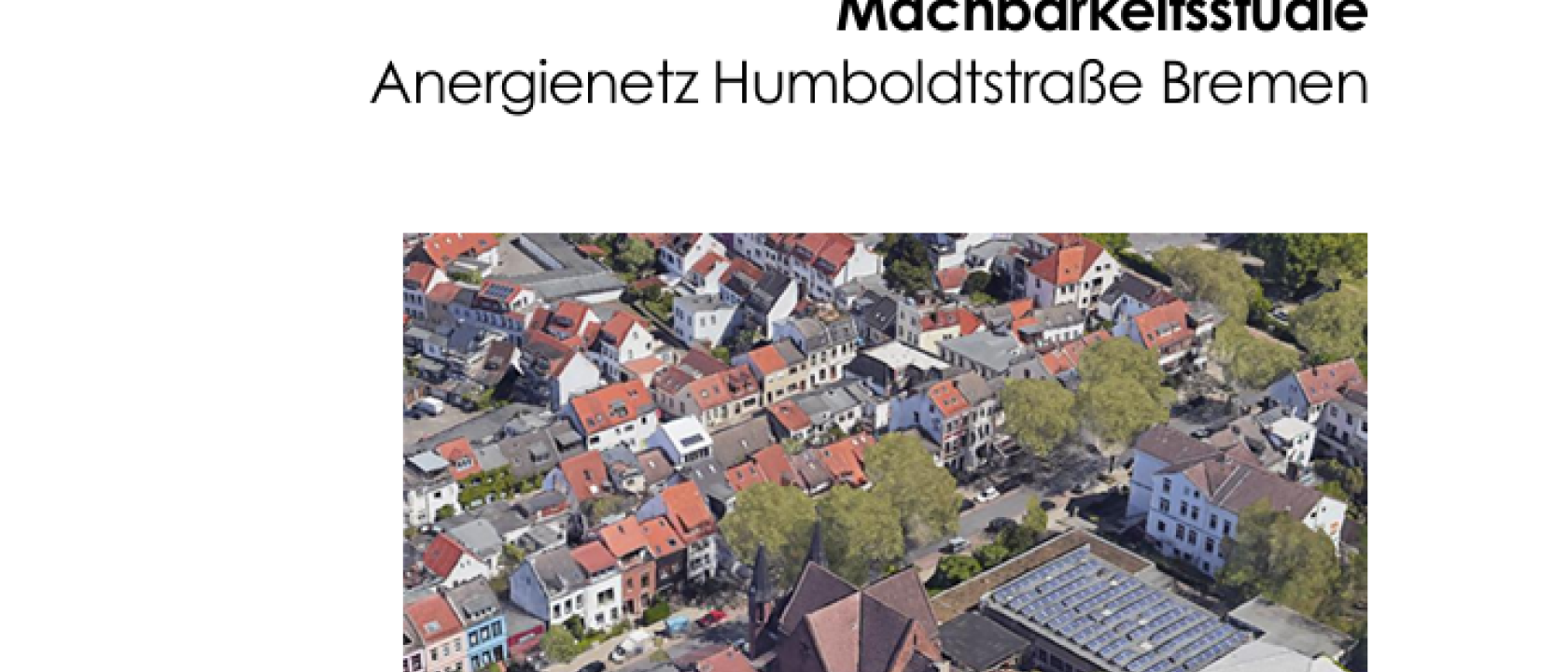 Titelbild der Machbarkeitsstudie zum Anergienetz Humboldtstraße Bremen. Quelle: UTEC (Ingenieurbüro zur Entwicklung und Anwendung umweltfreundlicher Technik)